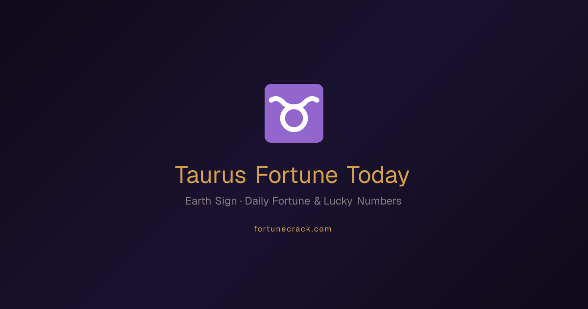 ♉ Taurus Fortune Today | Fortune Cookie